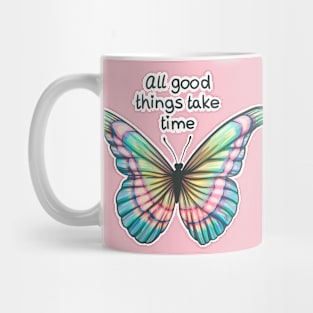 All good things take time Mug